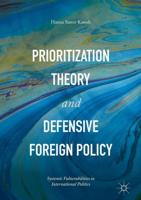 Prioritization Theory and Defensive Foreign Policy : Systemic Vulnerabilities in International Politics