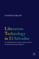 Liberation Technology in El Salvador : Re-appropriating Social Media among Alternative Media Projects