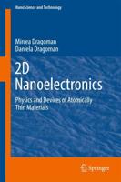 2D Nanoelectronics : Physics and Devices of Atomically Thin Materials