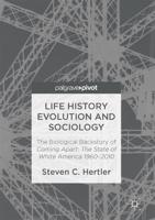 Life History Evolution and Sociology : The Biological Backstory of Coming Apart: The State of White America 1960-2010