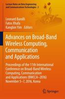 Advances on Broad-Band Wireless Computing, Communication and Applications : Proceedings of the 11th International Conference On Broad-Band Wireless Computing, Communication and Applications (BWCCA-2016) November 5-7, 2016, Korea