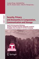 Security, Privacy and Anonymity in Computation, Communication and Storage : SpaCCS 2016 International Workshops, TrustData, TSP, NOPE, DependSys, BigDataSPT, and WCSSC, Zhangjiajie, China, November 16-18, 2016, Proceedings
