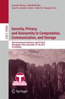 Security, Privacy, and Anonymity in Computation, Communication, and Storage : 9th International Conference, SpaCCS 2016, Zhangjiajie, China, November 16-18, 2016, Proceedings