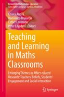 Teaching and Learning in Maths Classrooms : Emerging Themes in Affect-related Research: Teachers' Beliefs, Students' Engagement and Social Interaction