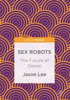Sex Robots : The Future of Desire
