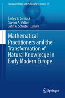 Mathematical Practitioners and the Transformation of Natural Knowledge in Early Modern Europe