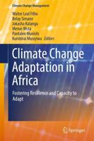 Climate Change Adaptation in Africa : Fostering Resilience and Capacity to Adapt