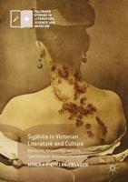 Syphilis in Victorian Literature and Culture : Medicine, Knowledge and the Spectacle of Victorian Invisibility