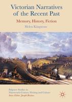 Victorian Narratives of the Recent Past : Memory, History, Fiction