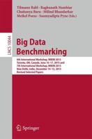 Big Data Benchmarking : 6th International Workshop, WBDB 2015, Toronto, ON, Canada, June 16-17, 2015 and 7th International Workshop, WBDB 2015, New Delhi, India, December 14-15, 2015, Revised Selected Papers