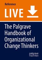 The Palgrave Handbook of Organizational Change Thinkers