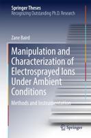 Manipulation and Characterization of Electrosprayed Ions Under Ambient Conditions : Methods and Instrumentation