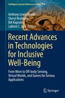 Recent Advances in Technologies for Inclusive Well-Being : From Worn to Off-body Sensing, Virtual Worlds, and Games for Serious Applications