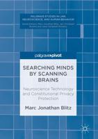 Searching Minds by Scanning Brains : Neuroscience Technology and Constitutional Privacy Protection