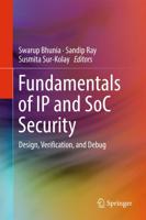Fundamentals of IP and SoC Security : Design, Verification, and Debug
