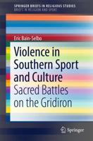 Violence in Southern Sport and Culture : Sacred Battles on the Gridiron