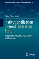 Institutionalisation beyond the Nation State : Transatlantic Relations: Data, Privacy and Trade Law