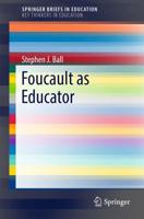 Foucault as Educator. SpringerBriefs on Key Thinkers in Education