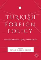 Turkish Foreign Policy : International Relations, Legality and Global Reach