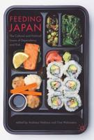 Feeding Japan : The Cultural and Political Issues of Dependency and Risk