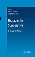 Hidradenitis Suppurativa : A Disease Primer