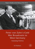 Peter von Zahn's Cold War Broadcasts to West Germany : Assessing America