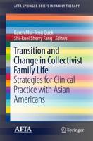 Transition and Change in Collectivist Family Life : Strategies for Clinical Practice with Asian Americans
