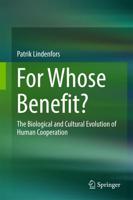 For Whose Benefit? : The Biological and Cultural Evolution of Human Cooperation