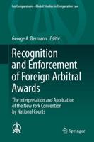 Recognition and Enforcement of Foreign Arbitral Awards : The Interpretation and Application of the New York Convention by National Courts