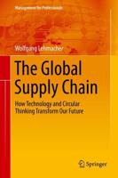 The Global Supply Chain : How Technology and Circular Thinking Transform Our Future