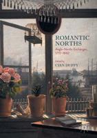 Romantic Norths : Anglo-Nordic Exchanges, 1770-1842