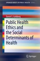 Public Health Ethics and the Social Determinants of Health. SpringerBriefs in Public Health Ethics