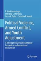 Political Violence, Armed Conflict, and Youth Adjustment : A Developmental Psychopathology Perspective on Research and Intervention