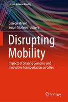 Disrupting Mobility : Impacts of Sharing Economy and Innovative Transportation on Cities