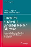 Innovative Practices in Language Teacher Education : Spanning the Spectrum from Intra- to Inter-personal Professional Development