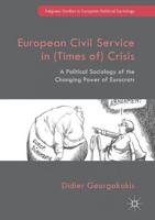 European Civil Service in (Times of) Crisis : A Political Sociology of the Changing Power of Eurocrats