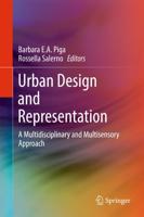 Urban Design and Representation : A Multidisciplinary and Multisensory Approach