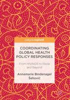 Coordinating Global Health Policy Responses : From HIV/AIDS to Ebola and Beyond