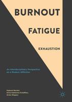 Burnout, Fatigue, Exhaustion : An Interdisciplinary Perspective on a Modern Affliction