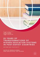 25 Years of Transformations of Higher Education Systems in Post-Soviet Countries : Reform and Continuity