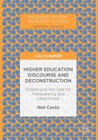 Higher Education Discourse and Deconstruction : Challenging the Case for Transparency and Objecthood