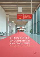 Ethnographies of Conferences and Trade Fairs : Shaping Industries, Creating Professionals