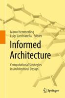 Informed Architecture : Computational Strategies in Architectural Design
