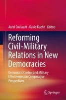 Reforming Civil-Military Relations in New Democracies