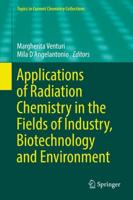 Applications of Radiation Chemistry in the Fields of Industry, Biotechnology and Environment