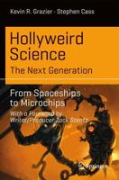 Hollyweird Science: The Next Generation : From Spaceships to Microchips
