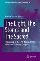 The Light, The Stones and The Sacred : Proceedings of the XVth Italian Society of Archaeoastronomy Congress