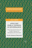 Applying Public Opinion in Governance : The Uses and Future of Public Opinion in Managing Government