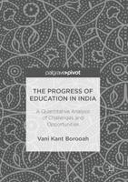 The Progress of Education in India : A Quantitative Analysis of Challenges and Opportunities