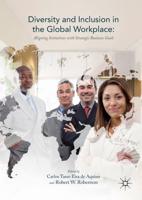 Diversity and Inclusion in the Global Workplace : Aligning Initiatives with Strategic Business Goals